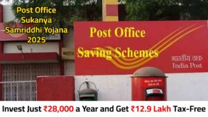 Invest Just ₹28,000 a Year and Get ₹12.9 Lakh Tax-Free! Post Office Sukanya Samriddhi Yojana 2025 Full Details