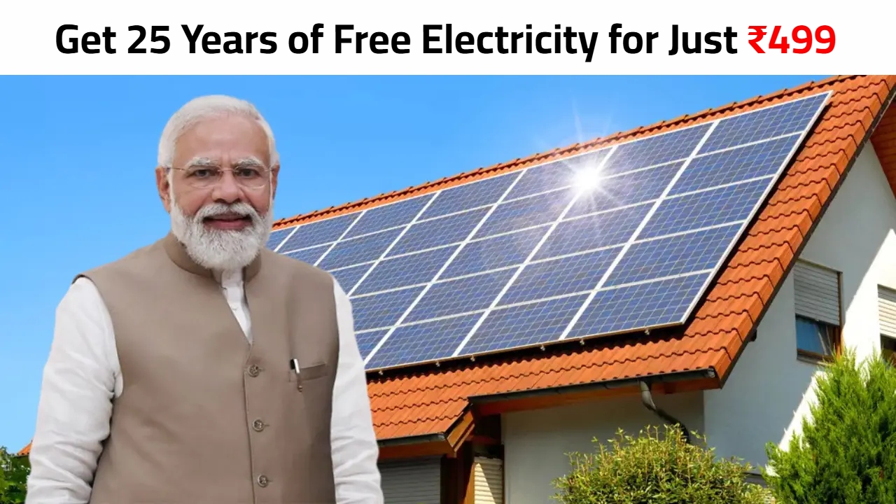 Solar Panel Yojana 2025: Get 25 Years of Free Electricity for Just ₹499