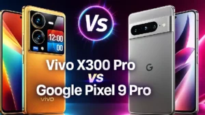Vivo X300 Pro vs Google Pixel 9 Pro side by side comparison camera display design