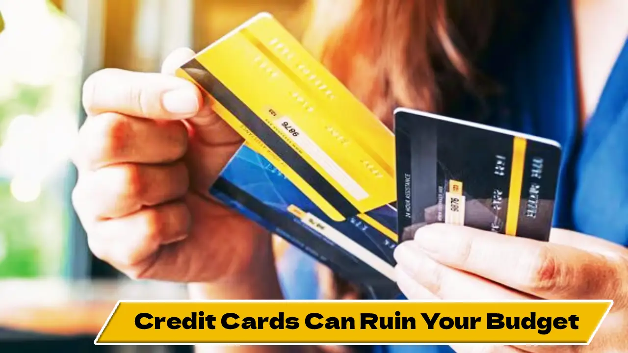 Credit Cards Can Ruin Your Budget